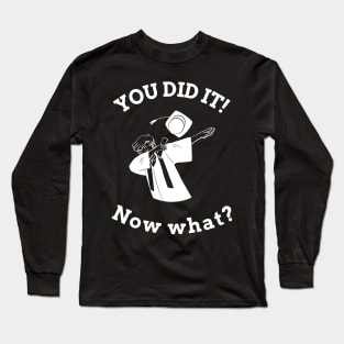 You did it! Now what? Graduation (m) Long Sleeve T-Shirt